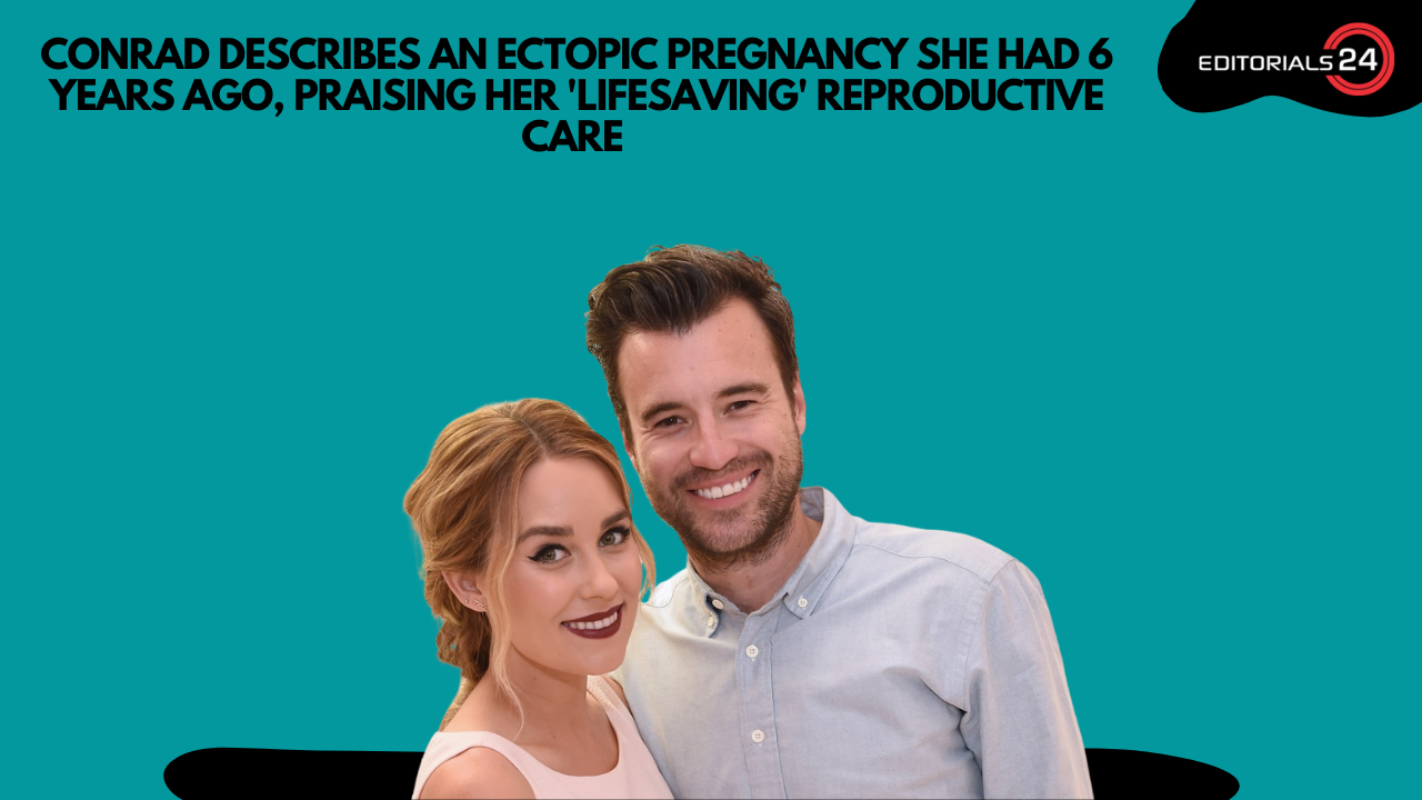 Lauren Conrad Suffered Ectopic Pregnancy 6 Years Ago