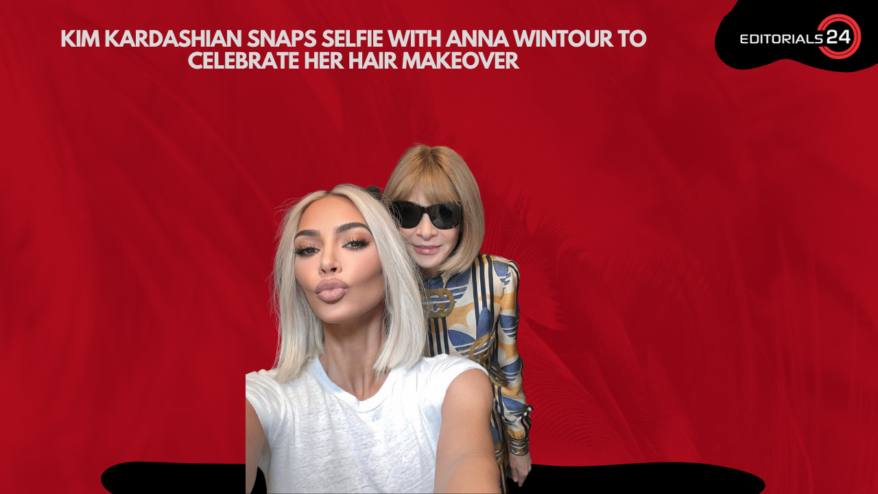 Kim Kardashian Snaps Selfie With Anna Wintour To Celebrate Her Hair Makeover