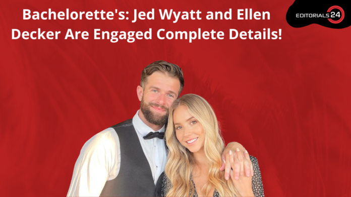 The Bachelorette's Jed Wyatt, Ellen Decker Are Engaged: Details