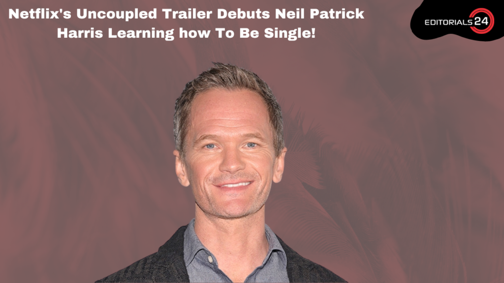 Neil Patrick Harris Learns How to Be Single Netflix's Uncoupled Trailer