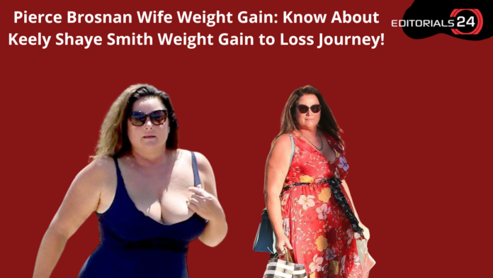 Pierce Brosnan wife weight gain