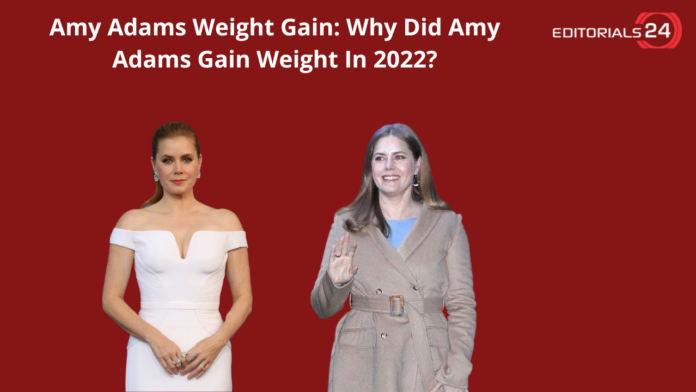 amy adams weight gain
