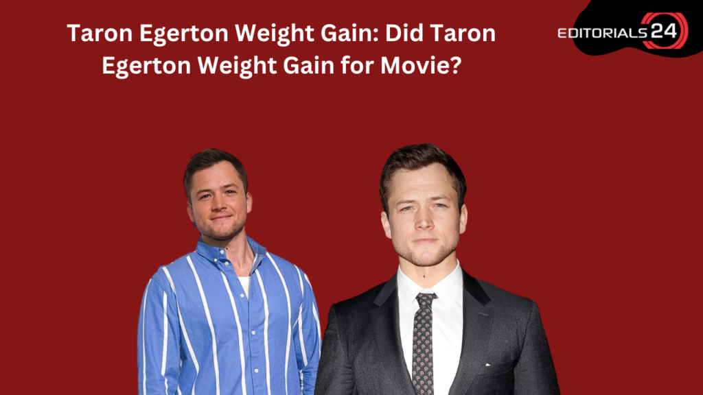 taron egerton weight gain