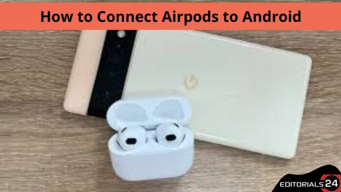 how to connect airpods to android