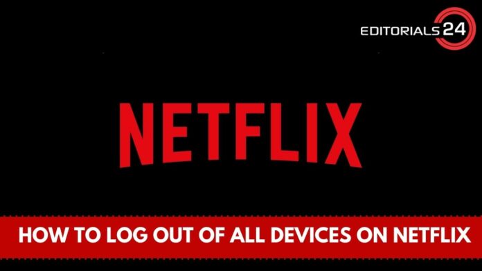 how to log out of all devices on netflix