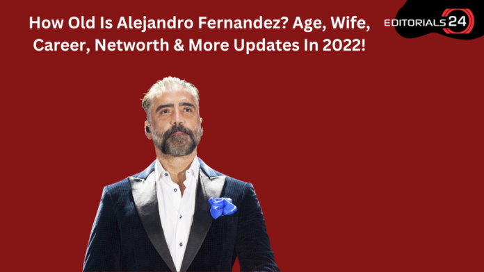 how old is alejandro fernandez