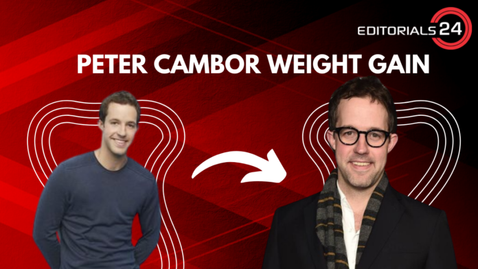 peter cambor weight gain