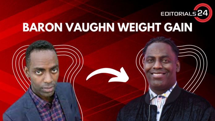 Baron Vaughn Weight Gain